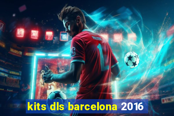 kits dls barcelona 2016